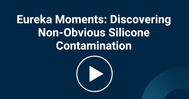 Eureka Moments: Discovering Non-Obvious Silicone Contamination